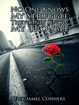 cover image of No One Knows My Struggle, They Only Know My Trouble